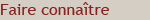 Faire conna�tre